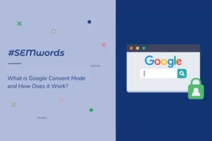 What is Google Consent Mode and How Does it Work?