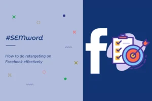 How to do retargeting on Facebook effectively